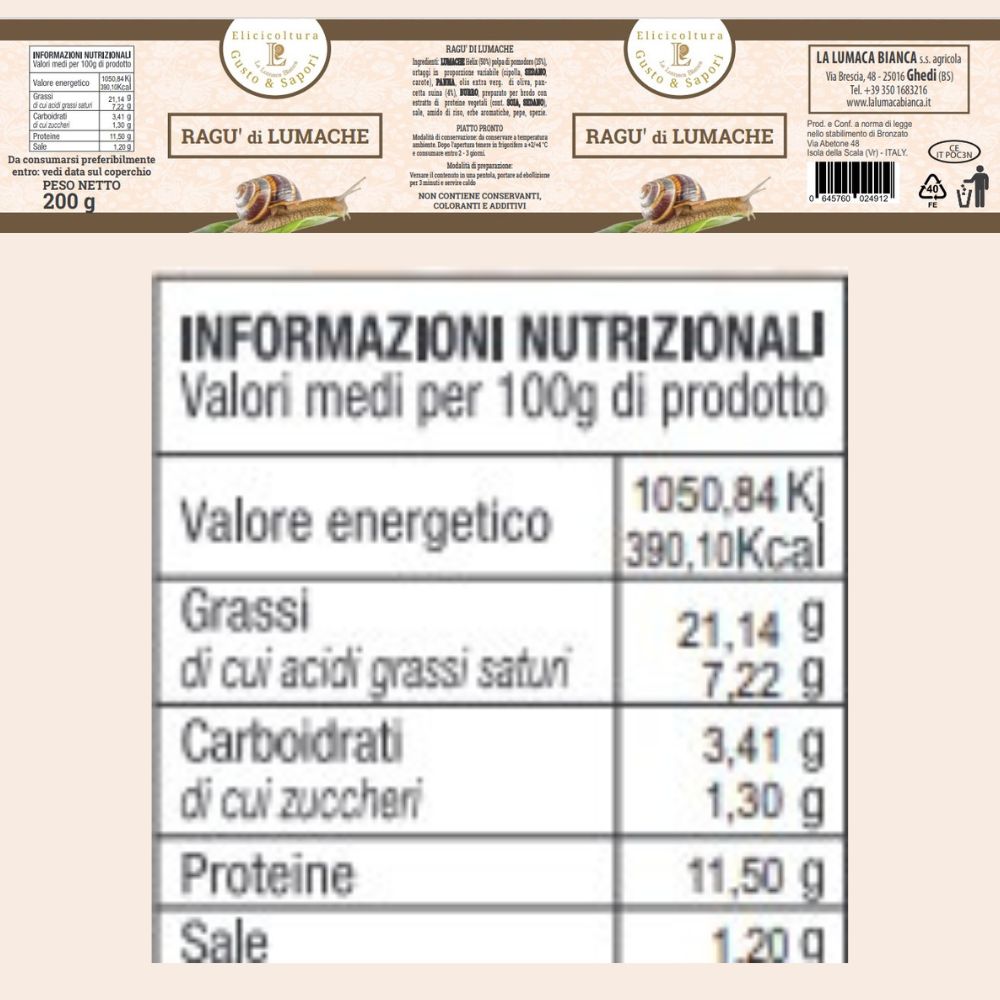 etichetta con valori nutrizionali del Ragù di Lumache in lattina. confezione di 200gr pronto in soli 3 minuti. Il prodotto è biologico e preparato con un misto di verdure ed ortaggi e lumache helix aspersa totalmente biologiche e prodotte in italia. In 100 grammi di prodotto ci sono 390 calorie, 21 gr di grassi, 4,41 grammi di carboidrati, 11,50 gr di proteine. Azienda con sede in Ghedi - La Lumaca Bianca